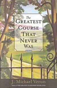 The Greatest Course That Never Was (Paperback)