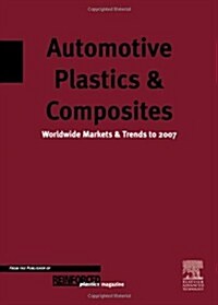 Automotive Plastics & Composites - Worldwide Markets & Trends to 2007 (Paperback, 2, Revised)
