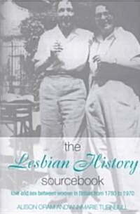 The Lesbian History Sourcebook : Love and Sex Between Women in Britain from 1780–1970 (Paperback)