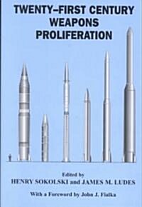 Twenty-First Century Weapons Proliferation : Are We Ready? (Hardcover)