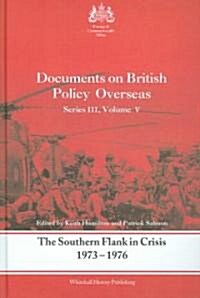 The Southern Flank in Crisis, 1973-1976 : Series III, Volume V: Documents on British Policy Overseas (Hardcover)