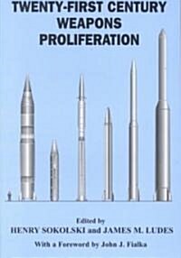 Twenty-First Century Weapons Proliferation : Are We Ready? (Paperback)