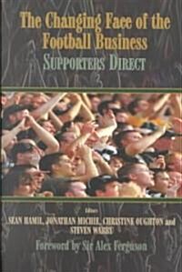 The Changing Face of the Football Business : Supporters Direct (Paperback)