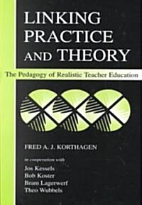 Linking Practice and Theory: The Pedagogy of Realistic Teacher Education (Paperback)