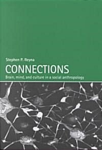 Connections : Brain, Mind and Culture in a Social Anthropology (Paperback)