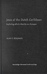 Jews of the Dutch Caribbean : Exploring Ethnic Identity on Curacao (Hardcover)