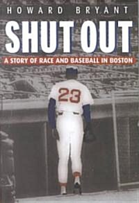 Shut Out : A Story of Race and Baseball in Boston (Hardcover)