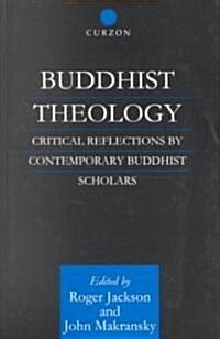 Buddhist Theology : Critical Reflections by Contemporary Buddhist Scholars (Paperback)