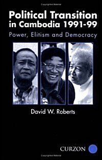Political Transition in Cambodia 1991-99 : Power, Elitism and Democracy (Paperback)