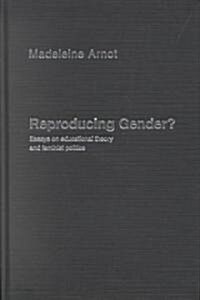 Reproducing Gender : Critical Essays on Educational Theory and Feminist Politics (Hardcover)