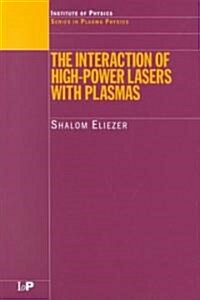 The Interaction of High-Power Lasers with Plasmas (Hardcover)