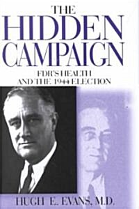 [중고] The Hidden Campaign : FDRs Health and the 1944 Election (Hardcover)