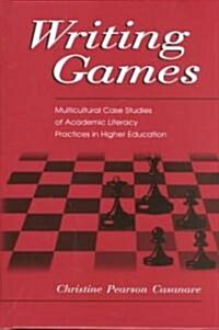 Writing Games: Multicultural Case Studies of Academic Literacy Practices in Higher Education (Hardcover)