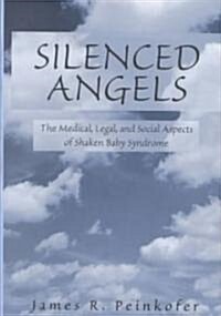 Silenced Angels: The Medical, Legal, and Social Aspects of Shaken Baby Syndrome (Hardcover)