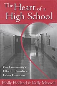 The Heart of a High School: One Communitys Effort to Transform Urban Education (Paperback)
