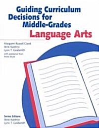 Guiding Curriculum Decisions for Middle-Grades Language Arts (Paperback)