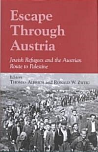 Escape Through Austria: Jewish Refugees and the Austrian Route to Palestine (Hardcover)