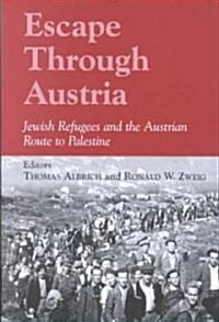 Escape Through Austria : Jewish Refugees and the Austrian Route to Palestine (Paperback)