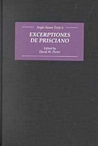 Excerptiones de Prisciano : The Source for AElfrics Latin-Old English Grammar (Hardcover)