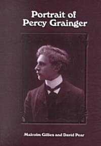 Portrait of Percy Grainger (Hardcover, First Trade Pap)