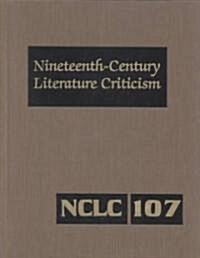 Nineteenth-Century Literature Criticism: Excerpts from Criticism of the Works of Nineteenth-Century Novelists, Poets, Playwrights, Short-Story Writers (Hardcover)