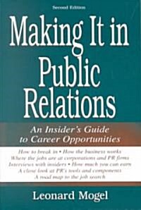 Making It in Public Relations: An Insiders Guide to Career Opportunities (Paperback, 2)