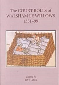 The Court Rolls of Walsham Le Willows, 1351-1399 (Hardcover)
