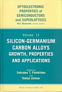 Silicon-Germanium Carbon Alloys: Growth, Properties and Applications (Hardcover)
