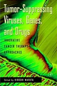 Tumor Suppressing Viruses, Genes, and Drugs: Innovative Cancer Therapy Approaches (Hardcover)