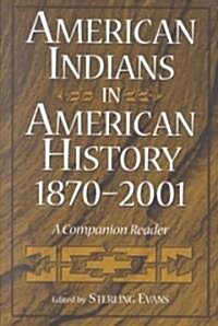 American Indians in American History, 1870-2001: A Companion Reader (Paperback)