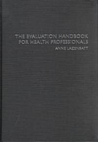 The Evaluation Handbook for Health Professionals (Hardcover)