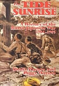 The Tide at Sunrise : A History of the Russo-Japanese War, 1904-05 (Hardcover)