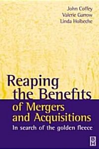 Reaping the Benefits of Mergers and Acquisitions (Paperback)