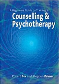 A Beginner′s Guide to Training in Counselling & Psychotherapy (Hardcover)