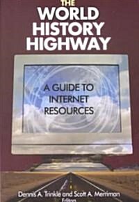 The World History Highway: A Guide to Internet Resources: A Guide to Internet Resources [With CDROM] (Paperback)