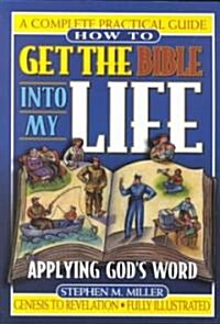 How to Get the Bible Into My Life: Putting Gods Word Into Action (Paperback)