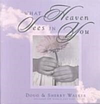 What Heaven Sees in You (Hardcover, Compact Disc)