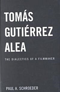 Tomas Gutierrez Alea : The Dialectics of a Filmmaker (Hardcover)