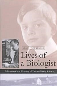 Lives of a Biologist: Adventures in a Century of Extraordinary Science (Hardcover)