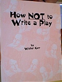 How Not to Write a Play (Paperback)