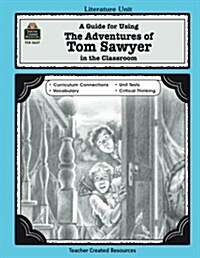 A Guide for Using the Adventures of Tom Sawyer in the Classroom (Paperback)
