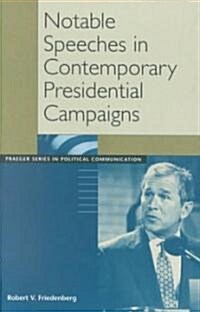 Notable Speeches in Contemporary Presidential Campaigns (Paperback)