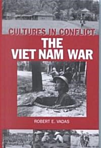 Cultures in Conflict--The Viet Nam War (Hardcover)