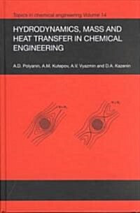 Hydrodynamics, Mass and Heat Transfer in Chemical Engineering (Hardcover)