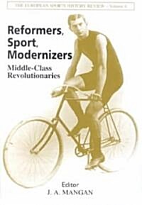 Reformers, Sport, Modernizers : Middle-class Revolutionaries (Paperback)