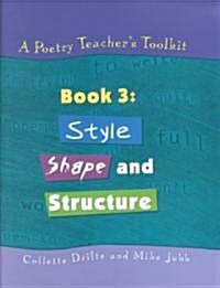 A Poetry Teachers Toolkit : Book 3: Style, Shape and Structure (Paperback)