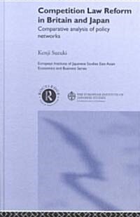 Competition Law Reform in Britain and Japan : Comparative Analysis of Policy Network (Hardcover)