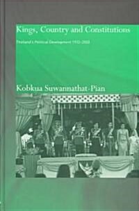 Kings, Country and Constitutions : Thailands Political Development 1932-2000 (Hardcover)