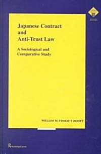 Japanese Contract and Anti-Trust Law : A Sociological and Comparative Study (Hardcover)