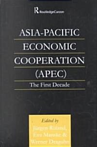 Asia-Pacific Economic Cooperation (APEC) : The First Decade (Hardcover)